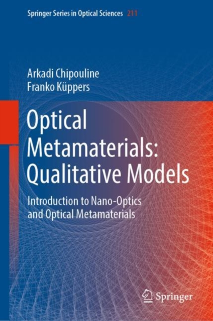 Optical Metamaterials: Qualitative Models : Introduction to Nano-Optics and Optical Metamaterials, Hardback Book