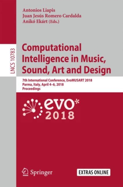 Computational Intelligence in Music, Sound, Art and Design : 7th International Conference, EvoMUSART 2018, Parma, Italy, April 4-6, 2018, Proceedings, EPUB eBook
