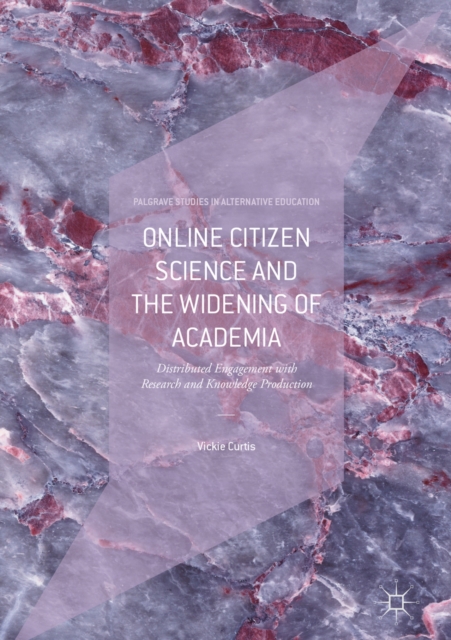 Online Citizen Science and the Widening of Academia : Distributed Engagement with Research and Knowledge Production, EPUB eBook