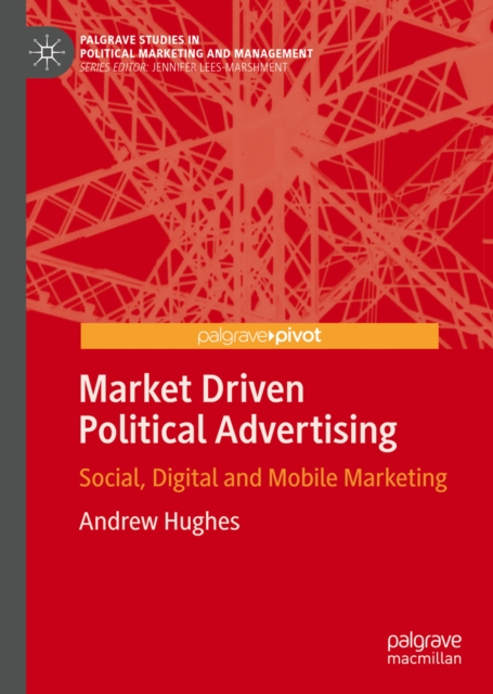 Market Driven Political Advertising : Social, Digital and Mobile Marketing, EPUB eBook