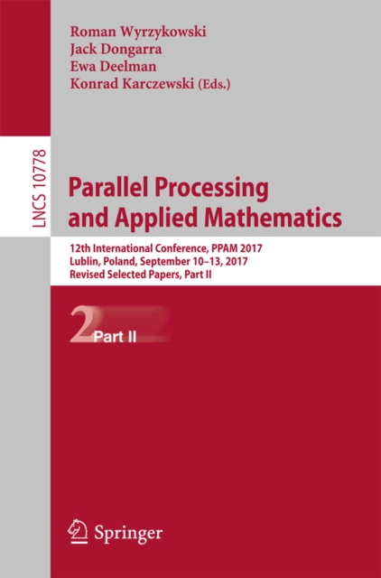 Parallel Processing and Applied Mathematics : 12th International Conference, PPAM 2017, Lublin, Poland, September 10-13, 2017, Revised Selected Papers, Part II, EPUB eBook