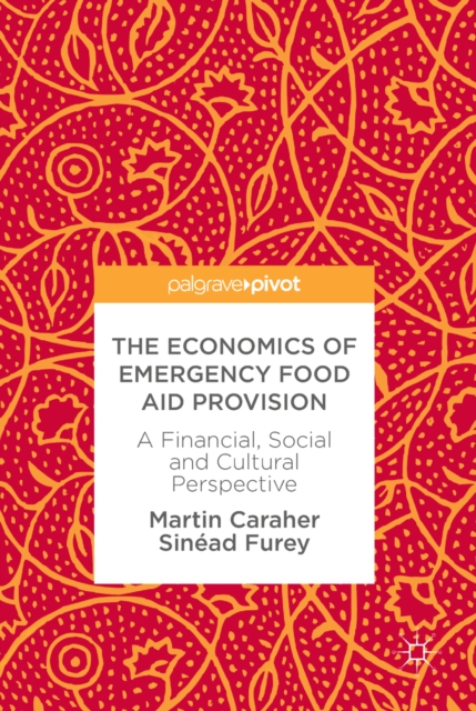 The Economics of Emergency Food Aid Provision : A Financial, Social and Cultural Perspective, EPUB eBook