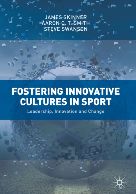 Fostering Innovative Cultures in Sport : Leadership, Innovation and Change, EPUB eBook