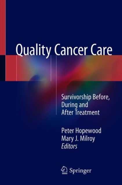 Quality Cancer Care : Survivorship Before, During and After Treatment, Paperback / softback Book