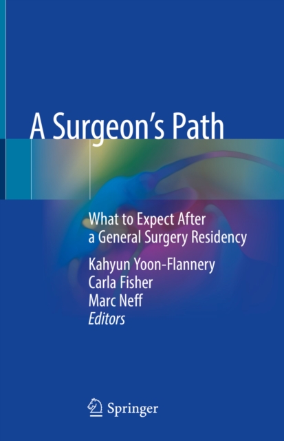 A Surgeon's Path : What to Expect After a General Surgery Residency, EPUB eBook