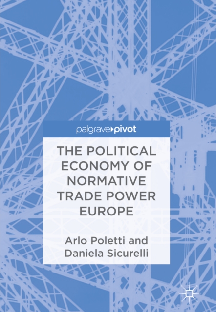 The Political Economy of Normative Trade Power Europe, EPUB eBook