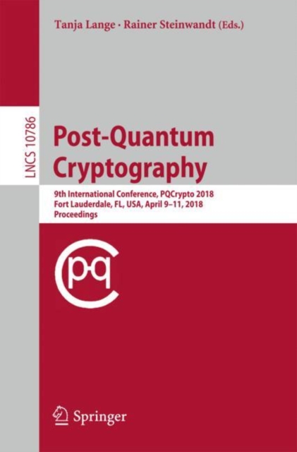 Post-Quantum Cryptography : 9th International Conference, PQCrypto 2018, Fort Lauderdale, FL, USA, April 9-11, 2018, Proceedings, EPUB eBook