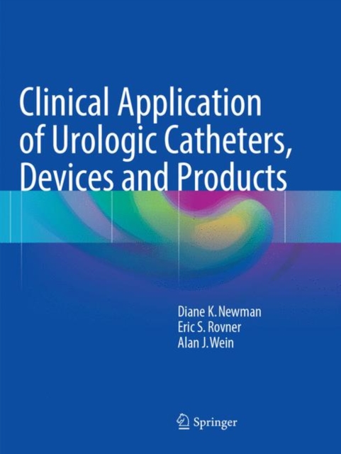 Clinical Application of Urologic Catheters, Devices and Products, Paperback / softback Book