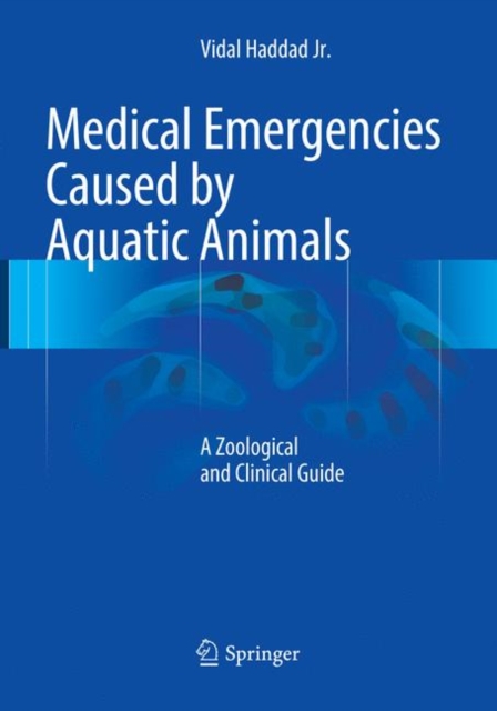 Medical Emergencies Caused by Aquatic Animals : A Zoological and Clinical Guide, Paperback / softback Book