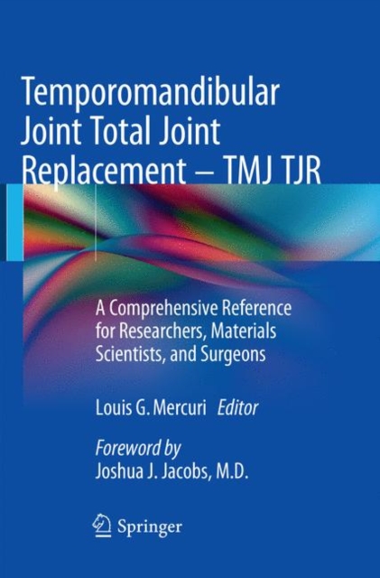Temporomandibular Joint Total Joint Replacement - TMJ TJR : A Comprehensive Reference for Researchers, Materials Scientists, and Surgeons, Paperback / softback Book