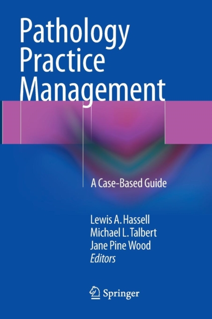 Pathology Practice Management : A Case-Based Guide, Paperback / softback Book