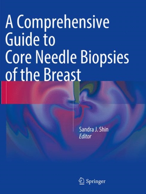 A Comprehensive Guide to Core Needle Biopsies of the Breast, Paperback / softback Book