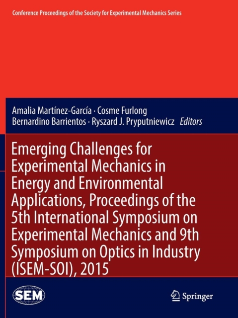 Emerging Challenges for Experimental Mechanics in Energy and Environmental Applications, Proceedings of the 5th International Symposium on Experimental Mechanics and 9th Symposium on Optics in Industr, Paperback / softback Book