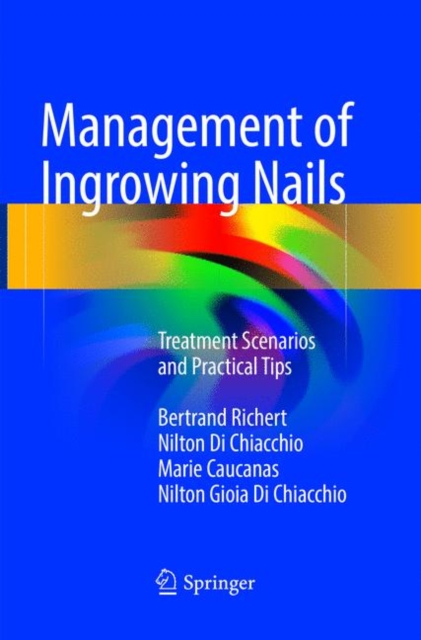 Management of Ingrowing Nails : Treatment Scenarios and Practical Tips, Paperback / softback Book