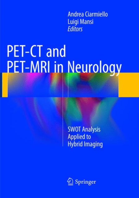 PET-CT and PET-MRI in Neurology : SWOT Analysis Applied to Hybrid Imaging, Paperback / softback Book