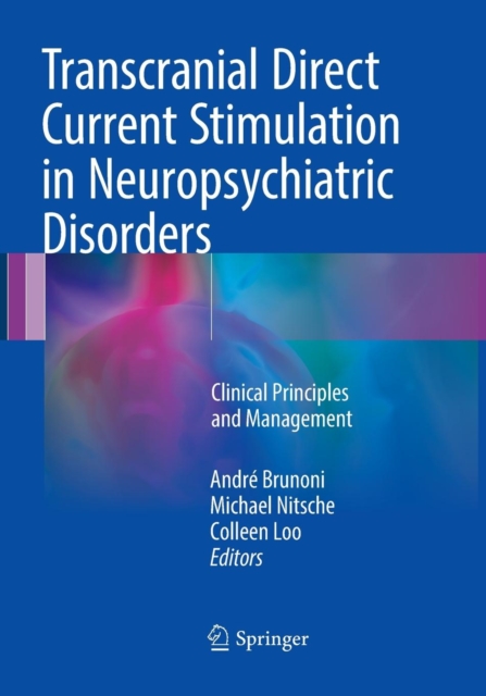 Transcranial Direct Current Stimulation in Neuropsychiatric Disorders : Clinical Principles and Management, Paperback / softback Book