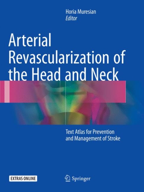 Arterial Revascularization of the Head and Neck : Text Atlas for Prevention and Management of Stroke, Paperback / softback Book