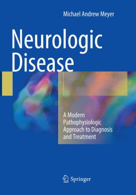 Neurologic Disease : A Modern Pathophysiologic Approach to Diagnosis and Treatment, Paperback / softback Book
