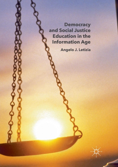 Democracy and Social Justice Education in the Information Age, Paperback / softback Book