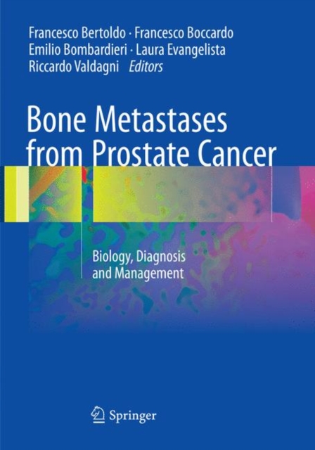 Bone Metastases from Prostate Cancer : Biology, Diagnosis and Management, Paperback / softback Book