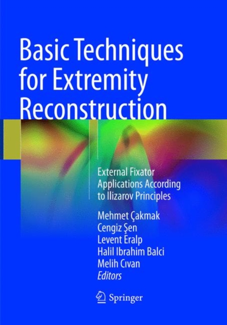 Basic Techniques for Extremity Reconstruction : External Fixator Applications According to Ilizarov Principles, Paperback / softback Book