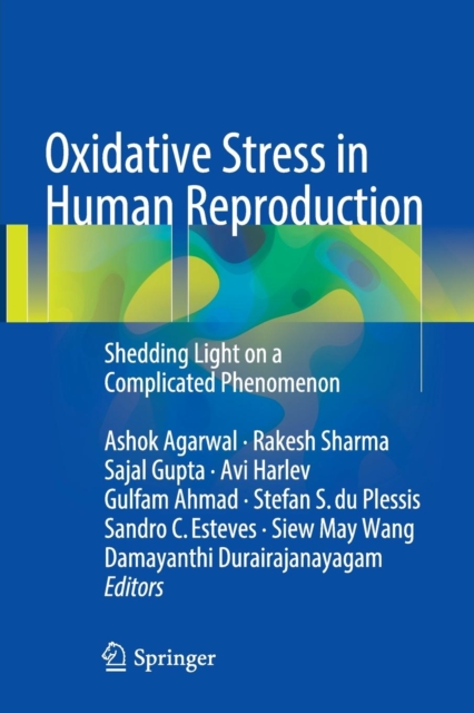 Oxidative Stress in Human Reproduction : Shedding Light on a Complicated Phenomenon, Paperback / softback Book