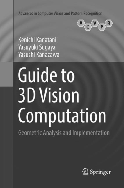 Guide to 3D Vision Computation : Geometric Analysis and Implementation, Paperback / softback Book