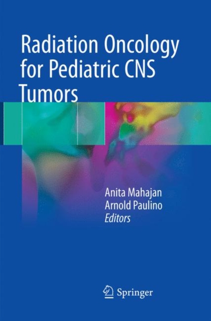 Radiation Oncology for Pediatric CNS Tumors, Paperback / softback Book