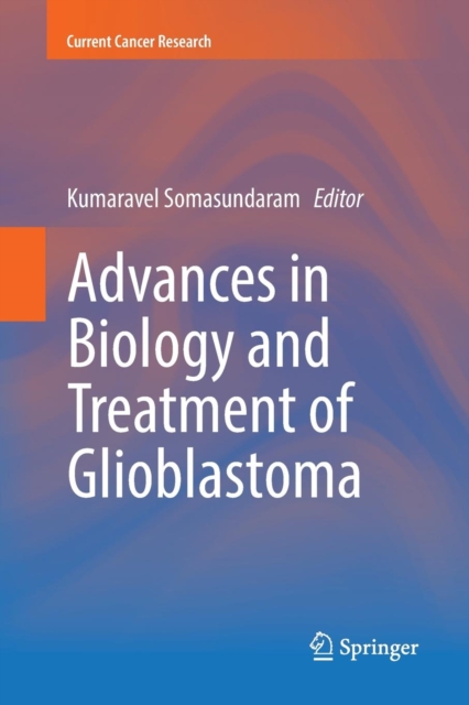 Advances in Biology and Treatment of Glioblastoma, Paperback / softback Book