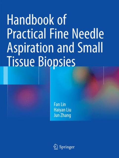 Handbook of Practical Fine Needle Aspiration and Small Tissue Biopsies, Paperback / softback Book