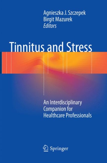 Tinnitus and Stress : An Interdisciplinary Companion for Healthcare Professionals, Paperback / softback Book