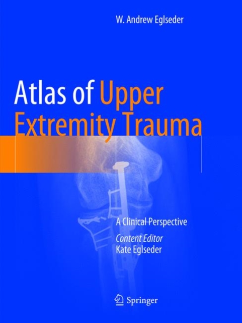 Atlas of Upper Extremity Trauma : A Clinical Perspective, Paperback / softback Book