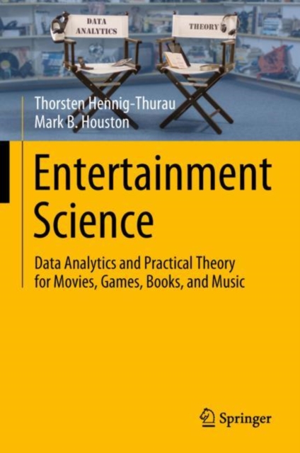 Entertainment Science : Data Analytics and Practical Theory for Movies, Games, Books, and Music, Hardback Book