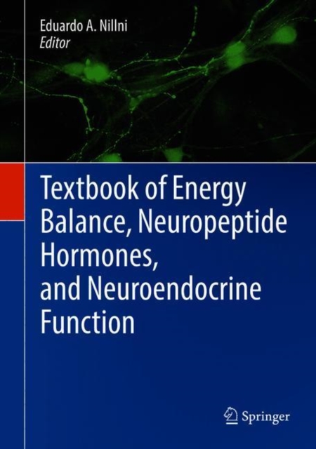 Textbook of Energy Balance, Neuropeptide Hormones, and Neuroendocrine Function, Hardback Book