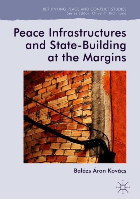 Peace Infrastructures and State-Building at the Margins, Hardback Book