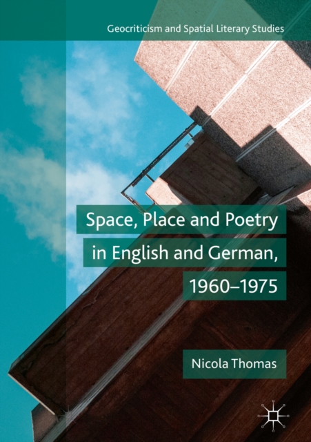 Space, Place and Poetry in English and German, 1960-1975, EPUB eBook