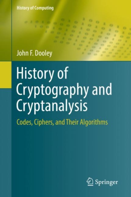 History of Cryptography and Cryptanalysis : Codes, Ciphers, and Their Algorithms, EPUB eBook