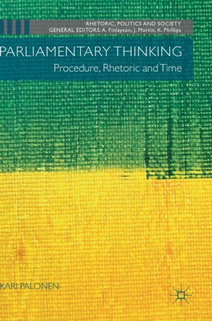 Parliamentary Thinking : Procedure, Rhetoric and Time, Hardback Book