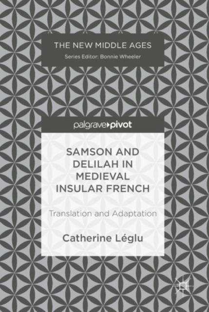 Samson and Delilah in Medieval Insular French : Translation and Adaptation, EPUB eBook