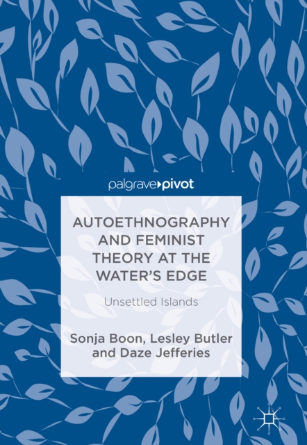 Autoethnography and Feminist Theory at the Water's Edge : Unsettled Islands, EPUB eBook