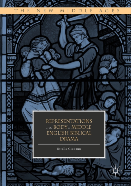 Representations of the Body in Middle English Biblical Drama, EPUB eBook