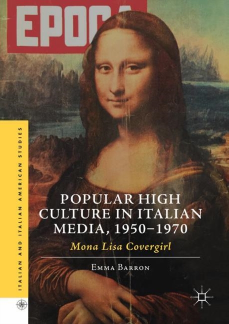 Popular High Culture in Italian Media, 1950-1970 : Mona Lisa Covergirl, EPUB eBook