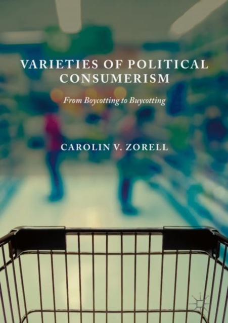 Varieties of Political Consumerism : From Boycotting to Buycotting, Hardback Book