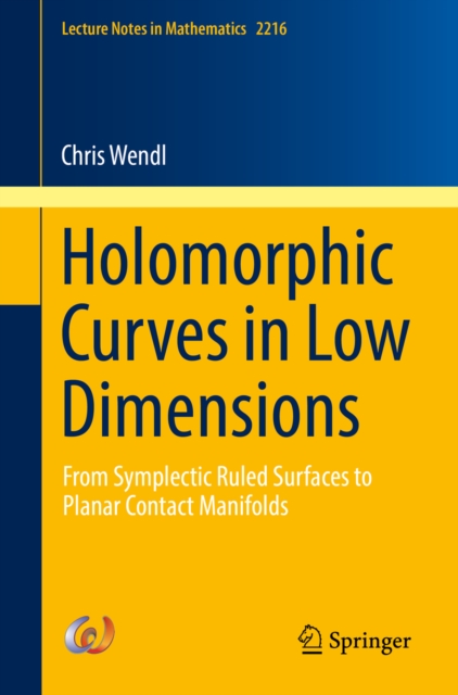 Holomorphic Curves in Low Dimensions : From Symplectic Ruled Surfaces to Planar Contact Manifolds, EPUB eBook