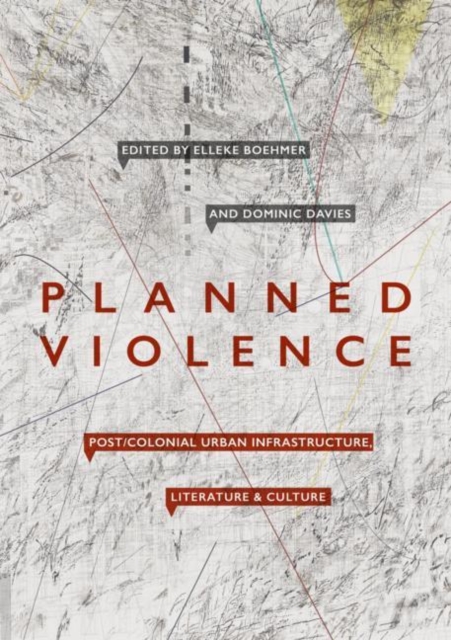 Planned Violence : Post/Colonial Urban Infrastructure, Literature and Culture, EPUB eBook