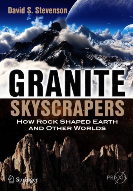 Granite Skyscrapers : How Rock Shaped Earth and Other Worlds, EPUB eBook