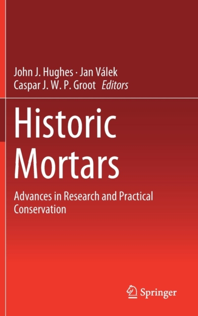 Historic Mortars : Advances in Research and Practical Conservation, Hardback Book