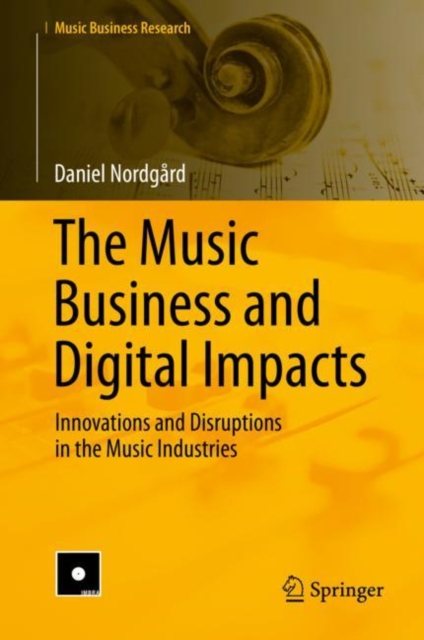 The Music Business and Digital Impacts : Innovations and Disruptions in the Music Industries, EPUB eBook