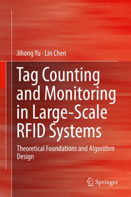 Tag Counting and Monitoring in Large-Scale RFID Systems : Theoretical Foundations and Algorithm Design, EPUB eBook