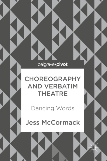 Choreography and Verbatim Theatre : Dancing Words, EPUB eBook